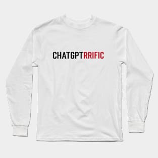 ChatGPTrrific Long Sleeve T-Shirt